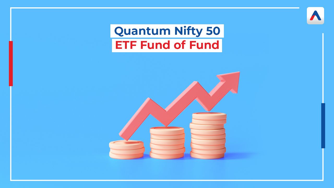 AssetPlus NFO Review Quantum Nifty 50 ETF Fund of Fund