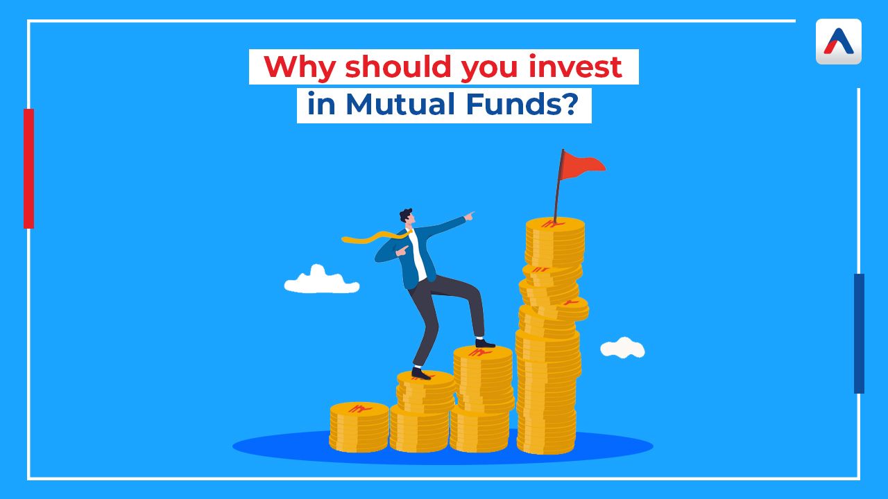 Why should you invest in Mutual Funds?
